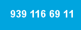 939 116 69 11